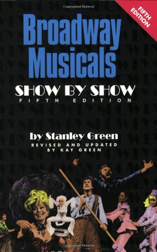 Broadway Musicals - Show by Show  5th 2001 (Revised) 9780793577507 Front Cover