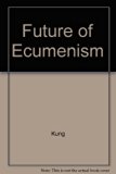 Future of Ecumenism N/A 9780809100507 Front Cover