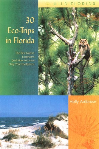 30 EcoTrips in Florida The Best Nature Excursions (and How to Leave Only Your Footprints)  2005 9780813028507 Front Cover