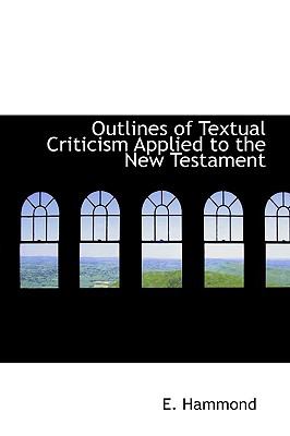 Outlines of Textual Criticism Applied to the New Testament  N/A 9781110915507 Front Cover