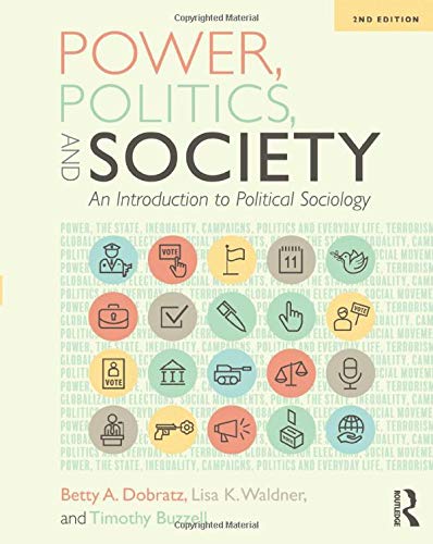 Power, Politics, and Society An Introduction to Political Sociology 2nd 2019 9781138553507 Front Cover