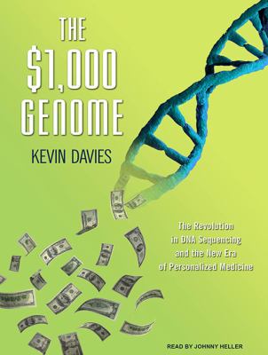 The $1,000 Genome: The Scientific Breakthrough That Will Change Our Lives  2010 9781400168507 Front Cover