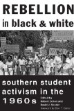 Rebellion in Black and White Southern Student Activism in the 1960s  2013 9781421408507 Front Cover