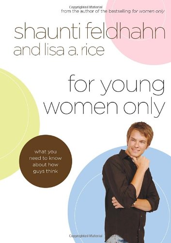 For Young Women Only What You Need to Know about How Guys Think  2006 9781590526507 Front Cover
