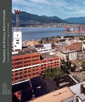 Towards an Ethical Architecture Issues Within the Work of Gregory Henriquez  2006 9781894965507 Front Cover