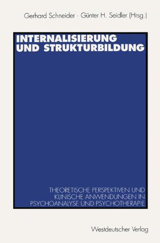 Internalisierung Und Strukturbildung: Theoretische Perspektiven Und Klinische Anwendungen in Psychoanalyse Und Psychotherapie  1995 9783531127507 Front Cover