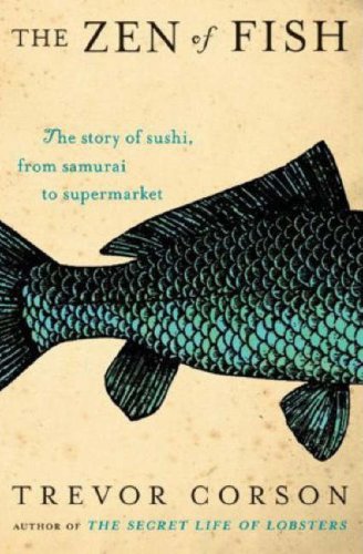 Zen of Fish The Story of Sushi, from Samurai to Supermarket  2007 9780060883508 Front Cover
