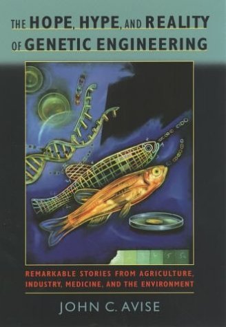 Hope, Hype, and Reality of Genetic Engineering Remarkable Stories from Agriculture, Industry, Medicine, and the Environment  2003 9780195169508 Front Cover