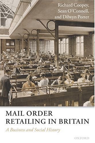 Mail Order Retailing in Britain A Business and Social History  2005 9780198296508 Front Cover