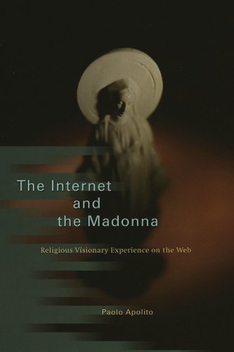 Internet and the Madonna Religious Visionary Experience on the Web  2005 9780226021508 Front Cover