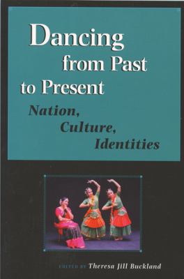Dancing from Past to Present Nation, Culture, Identities  2007 9780299218508 Front Cover