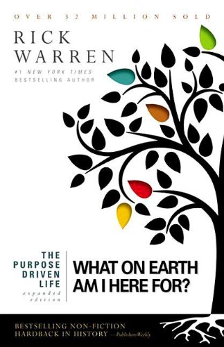 Purpose Driven Life What on Earth Am I Here for? - Expanded Edition 10th 2013 9780310337508 Front Cover