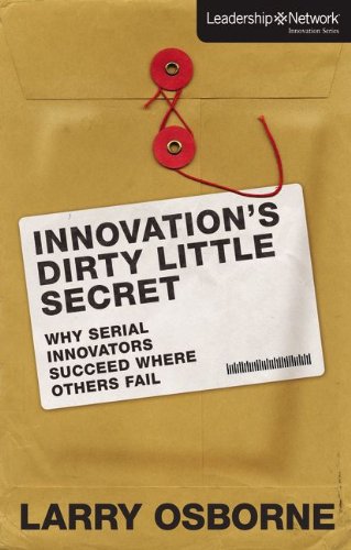 Innovation's Dirty Little Secret Why Serial Innovators Succeed Where Others Fail  2013 9780310494508 Front Cover