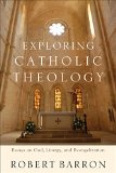 Exploring Catholic Theology Essays on God, Liturgy, and Evangelization  2015 9780801097508 Front Cover