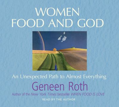 Women Food and God: An Unexpected Path to Almost Everything 1st 9780857201508 Front Cover