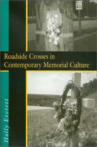 Roadside Crosses in Contemporary Memorial Culture   2002 9781574411508 Front Cover