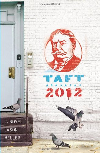 Taft 2012 A Novel  2012 9781594745508 Front Cover