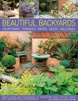 Beautiful Backyards Courtyards, Terraces, Patios, Decks and Balconies  2012 9781780191508 Front Cover