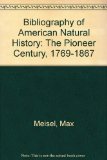 Bibliography of American Natural History. the Pioneer Century, 1769-1865 N/A 9780028491509 Front Cover