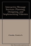 Interactive Message Services : Planning, Designing and Implementing Videotex N/A 9780070108509 Front Cover