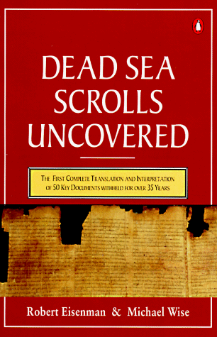 Dead Sea Scrolls Uncovered The First Complete Translation and Interpretation of 50 Key Documents Withheld for over 35 Years Reprint  9780140232509 Front Cover