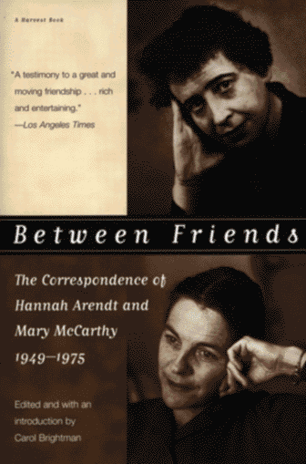 Between Friends The Correspondence of Hannah Arendt and Mary McCarthy 1949-1975 N/A 9780156002509 Front Cover