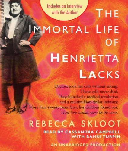 The Immortal Life of Henrietta Lacks: Doctors Took Her Cells Without Asking. Those Cells Never Died. They Launched a Medical Revolution and a Multimillion Dollar Industry  2010 9780307712509 Front Cover