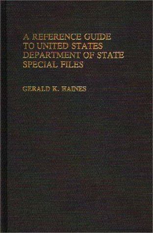 Reference Guide to United States Department of State Special Files   1985 9780313227509 Front Cover