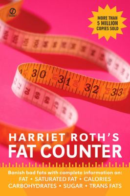 Harriet Roth's Fat Counter Banish Bad Fats with Complete Information On 3rd 2007 (Revised) 9780451220509 Front Cover