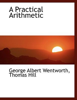 A Practical Arithmetic:   2008 9780554459509 Front Cover