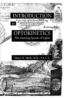 Introduction to Optokinetics The Amazing Speeds of Lights  2008 9780595445509 Front Cover
