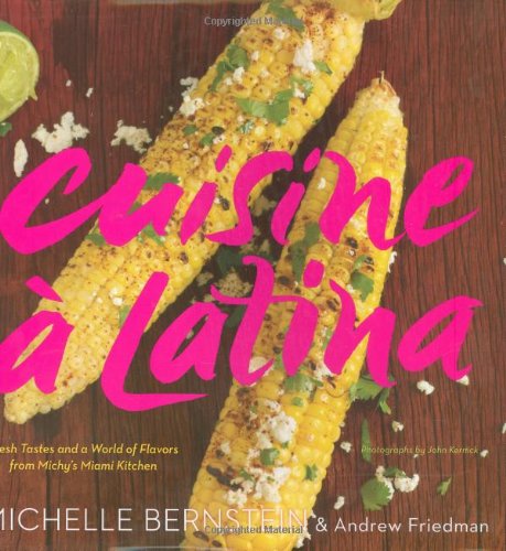 Cuisine ï¿½ Latina Fresh Tastes and a World of Flavors from Michy's Miami Kitchen  2008 9780618867509 Front Cover