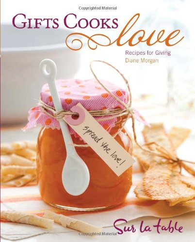 Gifts Cooks Love Recipes for Giving  2010 9780740793509 Front Cover