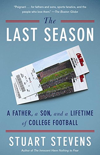 Last Season A Father, a Son, and a Lifetime of College Football  2016 9780804172509 Front Cover