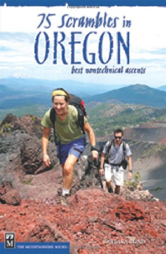 75 Scrambles in Oregon The Best Non-Technical Ascents  2004 9780898865509 Front Cover