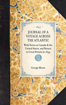 Journal of a Voyage Across the Atlantic With Notes on Canada and the United States, and Return to Great Britain In 1844 N/A 9781429002509 Front Cover