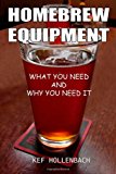Homebrew Equipment What You Need and Why You Need It N/A 9781481961509 Front Cover