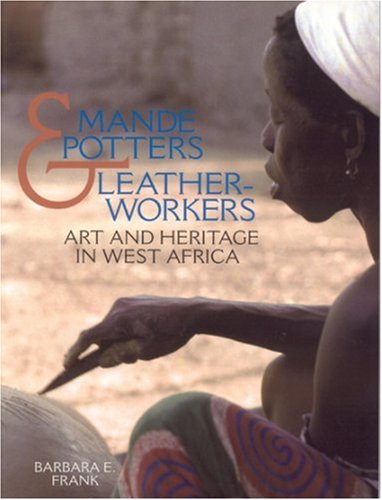 Mande Potters and Leatherworkers Art and Heritage in West Africa  2001 9781560989509 Front Cover