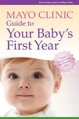 Mayo Clinic Guide to Your Baby's First Year From Doctors Who Are Parents, Too! N/A 9781561487509 Front Cover