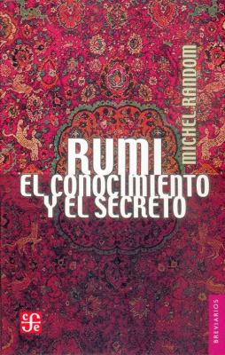 Rumi : El Conocimiento y el Secreto  2006 9789681675509 Front Cover