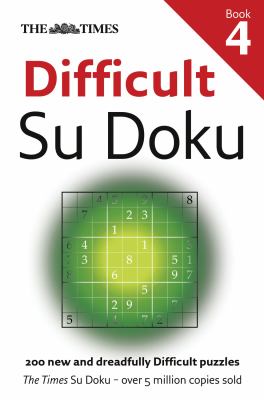 Times Difficult Su Doku Book 4: 200 Challenging Puzzles from the Times (the Times Su Doku)  N/A 9780007364510 Front Cover