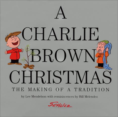 Charlie Brown Christmas The Making of a Tradition  2000 9780060198510 Front Cover