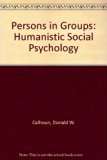 Persons-in-Groups A Humanistic Social Psychology  1976 9780060411510 Front Cover