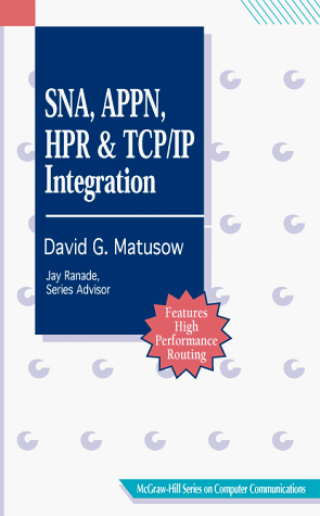 Sna, Appn, Hpr and Tcp/Ip Integration  1996 9780070410510 Front Cover