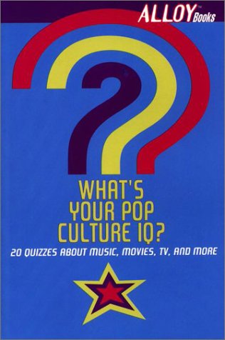 What's Your Pop Culture IQ? 20 Quizzes about Music, Movies, TV and More N/A 9780142300510 Front Cover