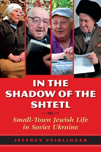 In the Shadow of the Shtetl Small-Town Jewish Life in Soviet Ukraine  2013 9780253011510 Front Cover