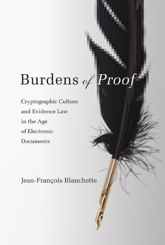 Burdens of Proof Cryptographic Culture and Evidence Law in the Age of Electronic Documents  2012 9780262017510 Front Cover