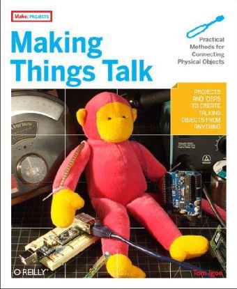 Making Things Talk Using Sensors, Networks, and Arduino to See, Hear, and Feel Your World  2007 9780596510510 Front Cover