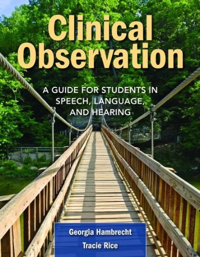 Clinical Observation a Guide for Students in Speech, Language, and Hearing   2011 (Revised) 9780763776510 Front Cover