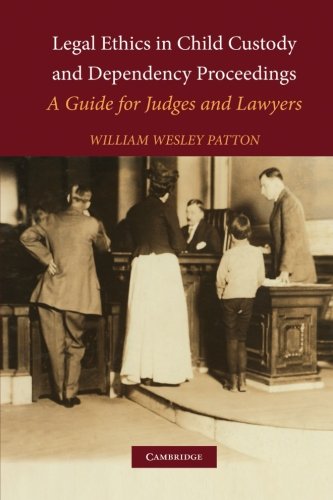 Legal Ethics in Child Custody and Dependency Proceedings A Guide for Judges and Lawyers  2012 9781107407510 Front Cover
